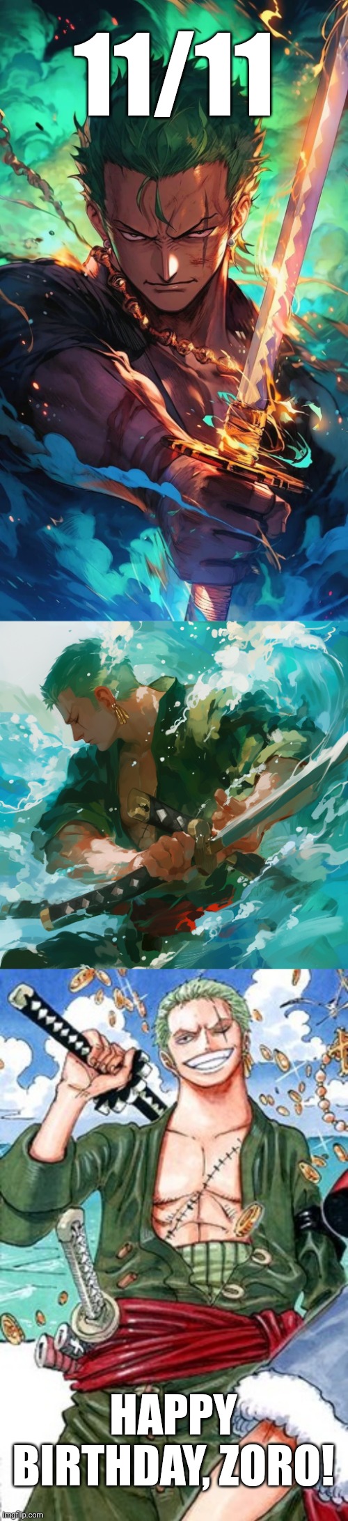 Happy Birthday, Roronoa Zoro!! | 11/11; HAPPY BIRTHDAY, ZORO! | image tagged in anime,zoro,birthday,veterans day | made w/ Imgflip meme maker