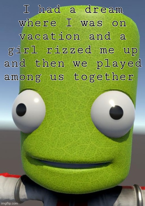 Photosynthesis | I had a dream where I was on vacation and a girl rizzed me up and then we played among us together | image tagged in photosynthesis | made w/ Imgflip meme maker