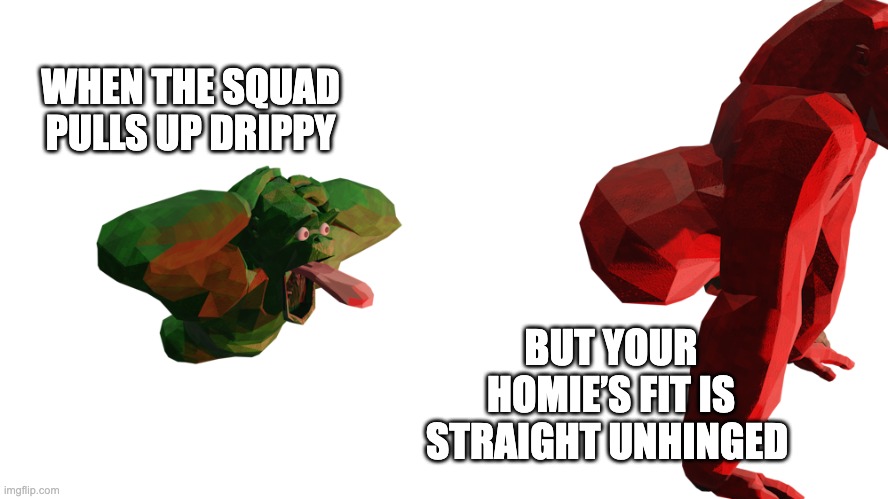 That gyatt is UNHINGED | WHEN THE SQUAD PULLS UP DRIPPY; BUT YOUR HOMIE’S FIT IS STRAIGHT UNHINGED | image tagged in animal company,monkey,gyatt,drippy,fit | made w/ Imgflip meme maker