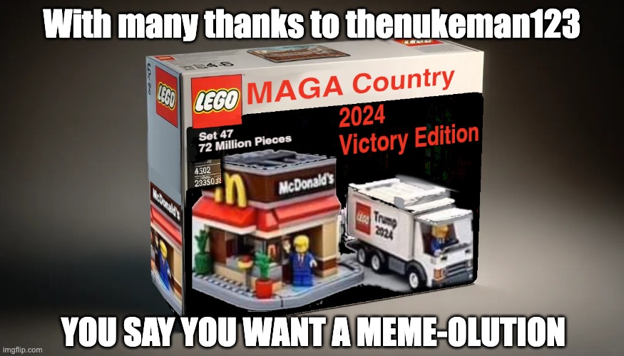 Meme-olution: The improvement of a meme through collective intelligence | With many thanks to thenukeman123; YOU SAY YOU WANT A MEME-OLUTION | image tagged in meme-olution,lego,trump | made w/ Imgflip meme maker