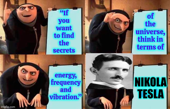 Nikola Tesla | NIKOLA TESLA | image tagged in nikola tesla,knowledge is power,universal knowledge,now you know and knowing is half the battle,memes | made w/ Imgflip meme maker