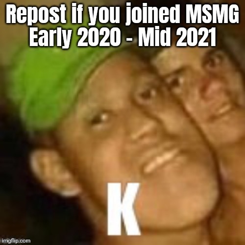 August 2020 for me | image tagged in og msmg era | made w/ Imgflip meme maker