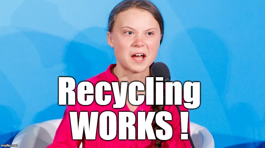 Recycling 
WORKS ! | made w/ Imgflip meme maker