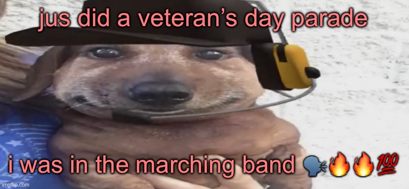 chucklenuts | jus did a veteran’s day parade; i was in the marching band 🗣️🔥🔥💯 | image tagged in chucklenuts | made w/ Imgflip meme maker