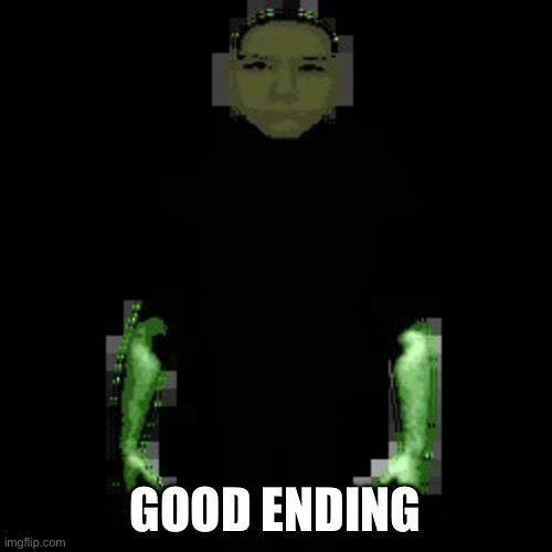 Garn47 (V2) | GOOD ENDING | image tagged in garn47 v2 | made w/ Imgflip meme maker