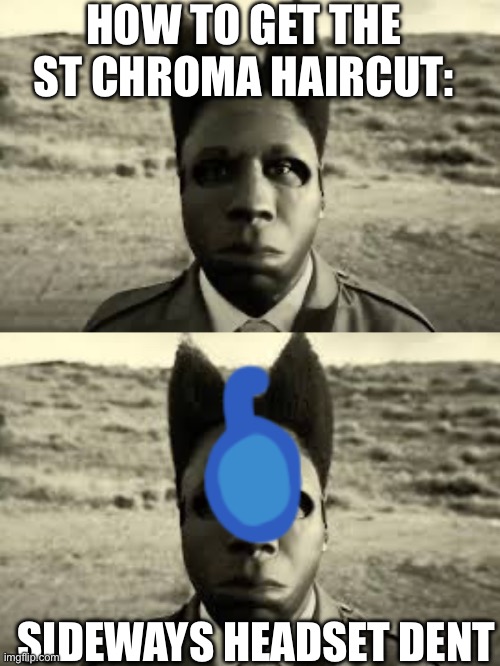 now you can’t unsee it | HOW TO GET THE ST CHROMA HAIRCUT:; SIDEWAYS HEADSET DENT | image tagged in tyler the creator,chromakopia | made w/ Imgflip meme maker