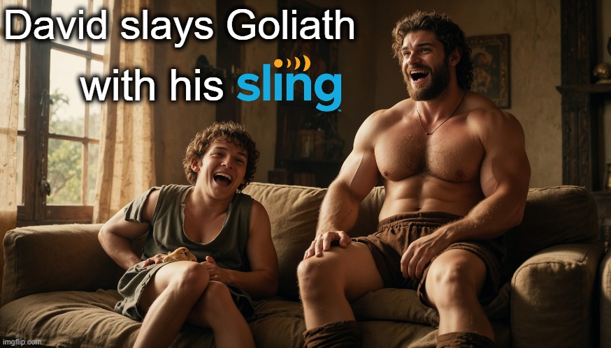 Great Bible Moments Illustrated... | David slays Goliath; with his | image tagged in bible,holy bible,goliath,david,christian memes | made w/ Imgflip meme maker