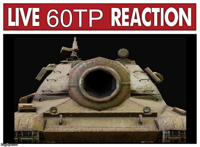 60tp reaction (WoTB) | 60TP | image tagged in live reaction | made w/ Imgflip meme maker