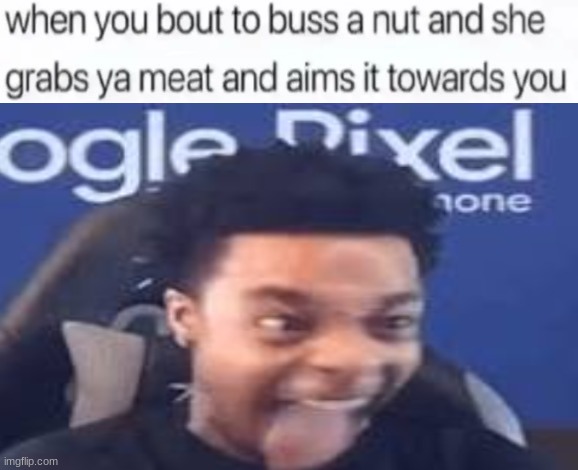 buss a nut blank | image tagged in buss a nut blank | made w/ Imgflip meme maker