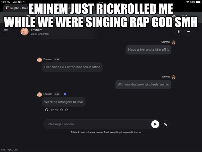 EMINEM JUST RICKROLLED ME WHILE WE WERE SINGING RAP GOD SMH | made w/ Imgflip meme maker