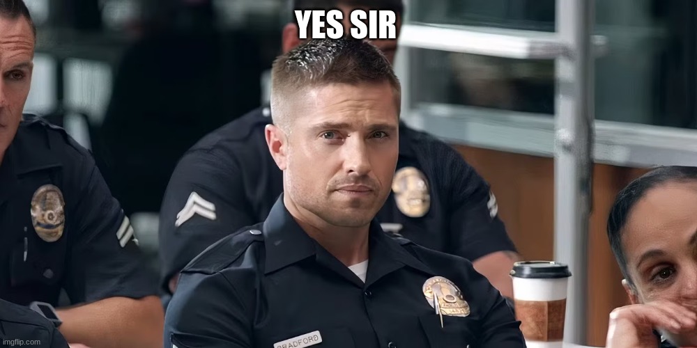 tim Bradford | YES SIR | image tagged in tim bradford | made w/ Imgflip meme maker