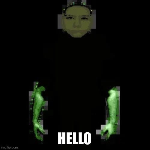 Garn47 (V2) | HELLO | image tagged in garn47 v2 | made w/ Imgflip meme maker