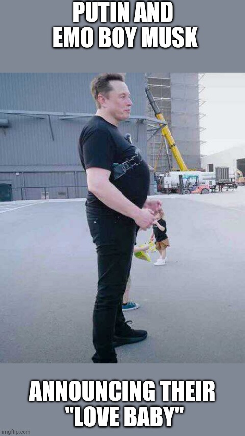 Putin musk | PUTIN AND 
EMO BOY MUSK; ANNOUNCING THEIR
 "LOVE BABY" | image tagged in emo boy,musk | made w/ Imgflip meme maker