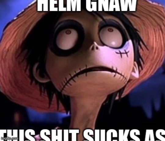 Helm gnaw | image tagged in helm gnaw | made w/ Imgflip meme maker