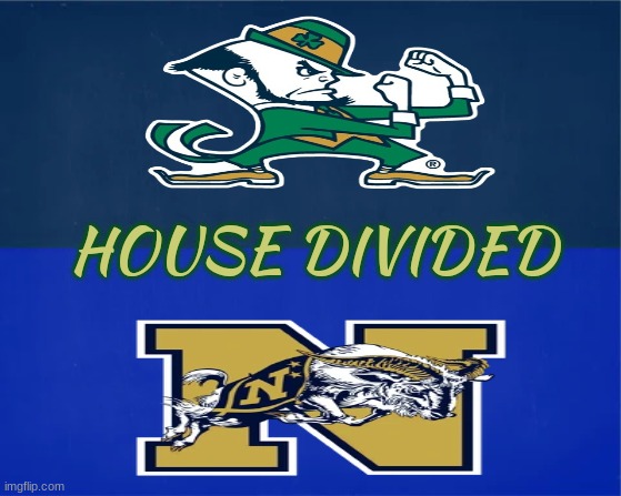 Navy vs Notre Dame House Divided | HOUSE DIVIDED | image tagged in memes,navy,notre dame,football,college football,sports | made w/ Imgflip meme maker