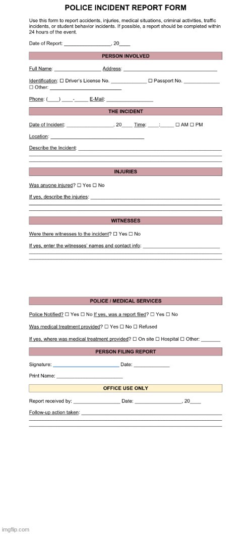 all police units will have to fill this out when you stop or call for backup | image tagged in police report | made w/ Imgflip meme maker