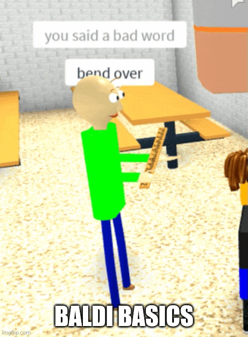 BALDII!!! | BALDI BASICS | image tagged in baldi's basics | made w/ Imgflip meme maker