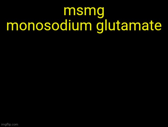 cyrus temp | msmg
monosodium glutamate | image tagged in cyrus temp | made w/ Imgflip meme maker