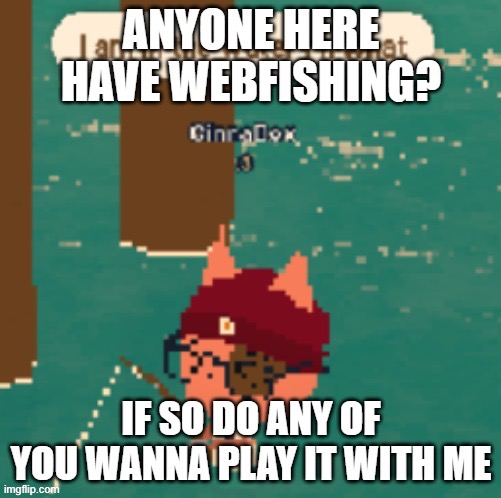 reposting it because I don’t wanna fish by myself I need a fishing buddy :( | made w/ Imgflip meme maker