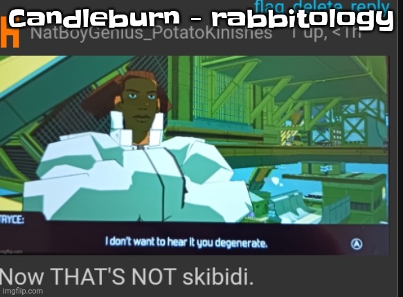 Kinda makes me wanna redesign one of my caveman splatoon ocs | Candleburn - rabbitology | image tagged in now that's not skibidi | made w/ Imgflip meme maker