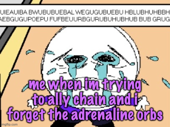 FUCK FUCK FUCKITY FUCK I GOT THE RIGHT POKEMON THE ONE TIME I FORGET | me when im trying to ally chain and i forget the adrenaline orbs | image tagged in protagonist crying | made w/ Imgflip meme maker