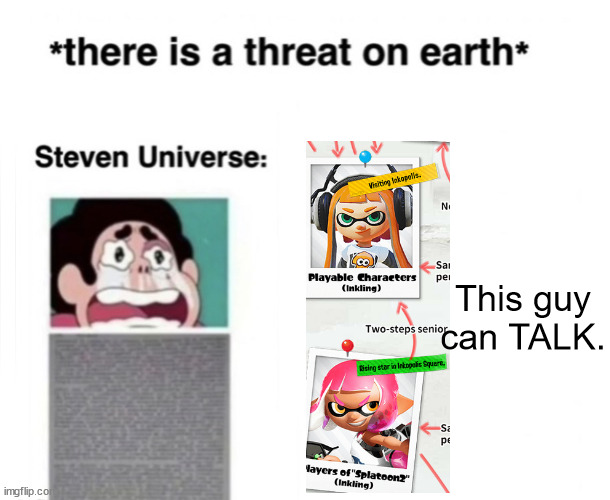 *There is a threat on earth* | This guy can TALK. | image tagged in there is a threat on earth | made w/ Imgflip meme maker