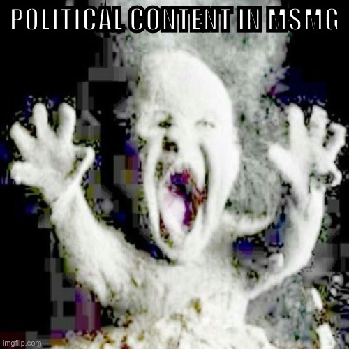 Low quality ash baby | POLITICAL CONTENT IN MSMG | image tagged in low quality ash baby | made w/ Imgflip meme maker