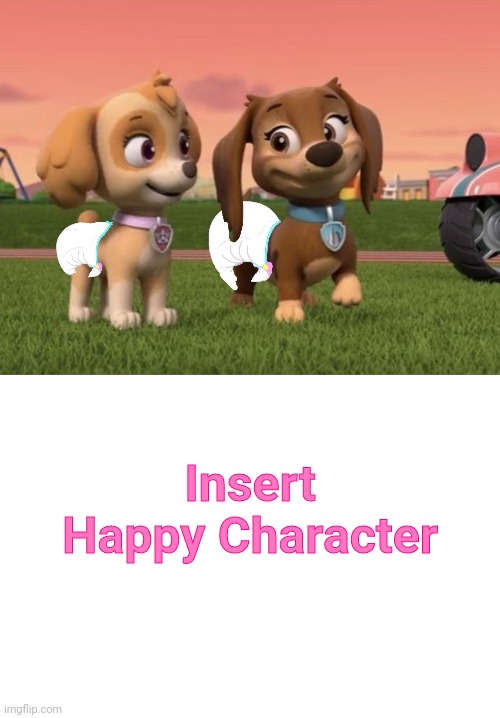 Who Likes Skye and Liberty In Diapers? | Insert Happy Character | image tagged in skye and liberty in diapers edit,memes,diaper,diapers,nick jr,paw patrol | made w/ Imgflip meme maker