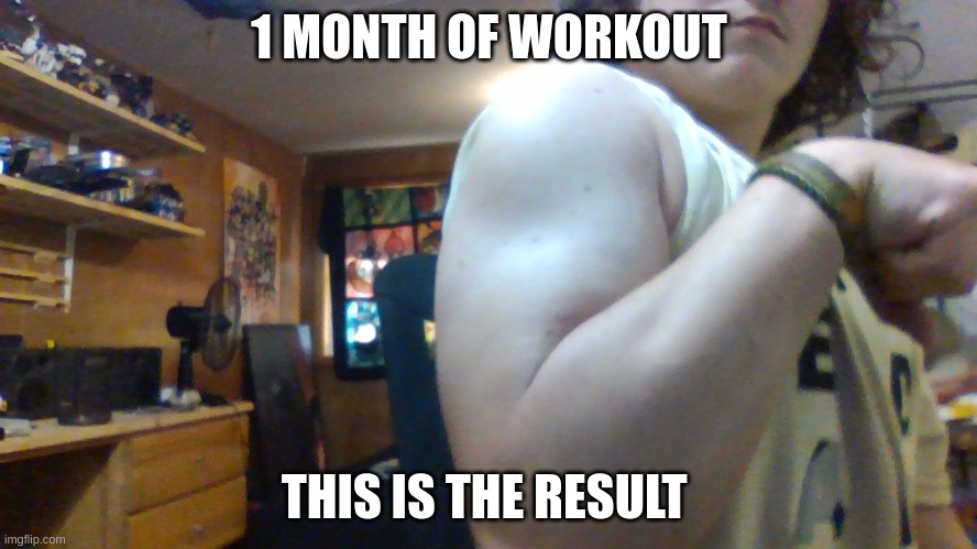 strenth? | 1 MONTH OF WORKOUT; THIS IS THE RESULT | image tagged in stronks | made w/ Imgflip meme maker