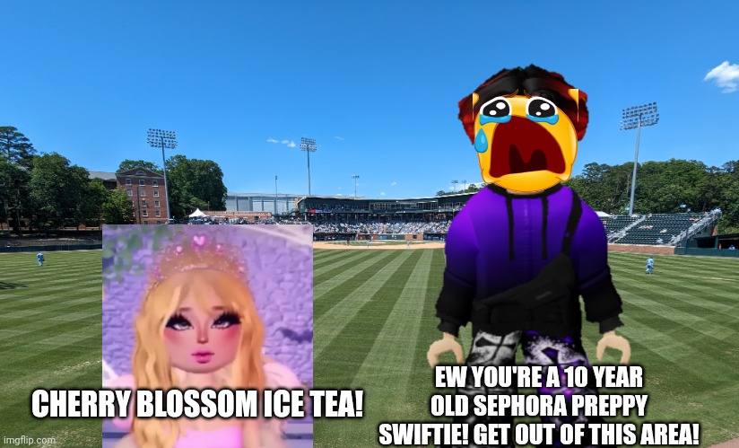 William hates Preppy Lola | EW YOU'RE A 10 YEAR OLD SEPHORA PREPPY SWIFTIE! GET OUT OF THIS AREA! CHERRY BLOSSOM ICE TEA! | image tagged in william,memes,preppy,under 13 | made w/ Imgflip meme maker