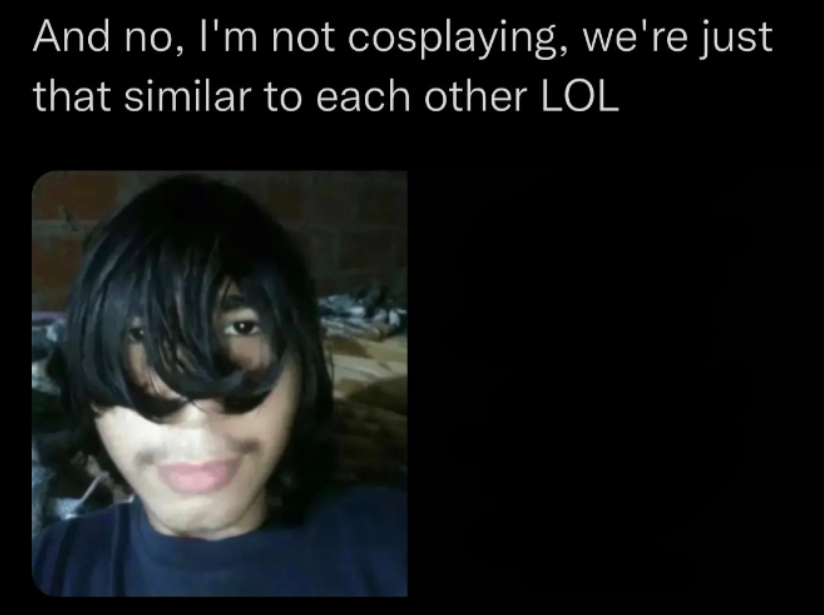 and no i'm not cosplaying we're just that similar to each other Blank Meme Template