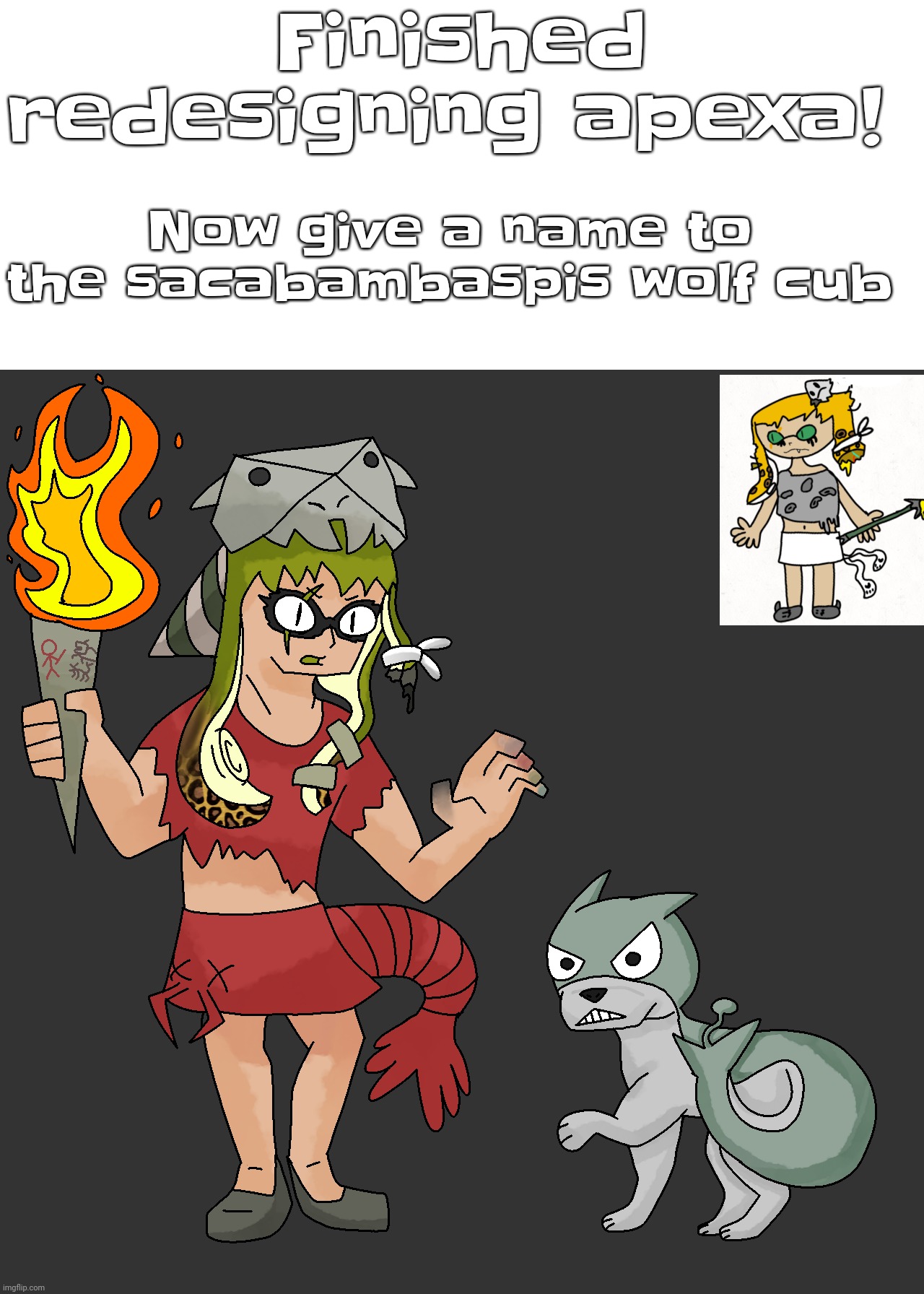 Instead I made her outfit more based on the early days of the ocean | Finished redesigning apexa! Now give a name to the sacabambaspis wolf cub | made w/ Imgflip meme maker