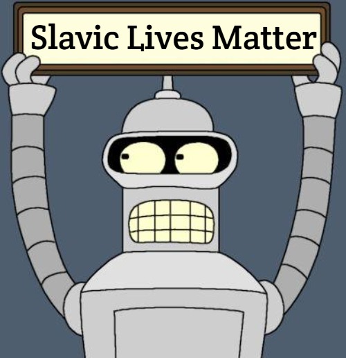 Bender cartel | Slavic Lives Matter | image tagged in bender cartel,slavic,blm | made w/ Imgflip meme maker