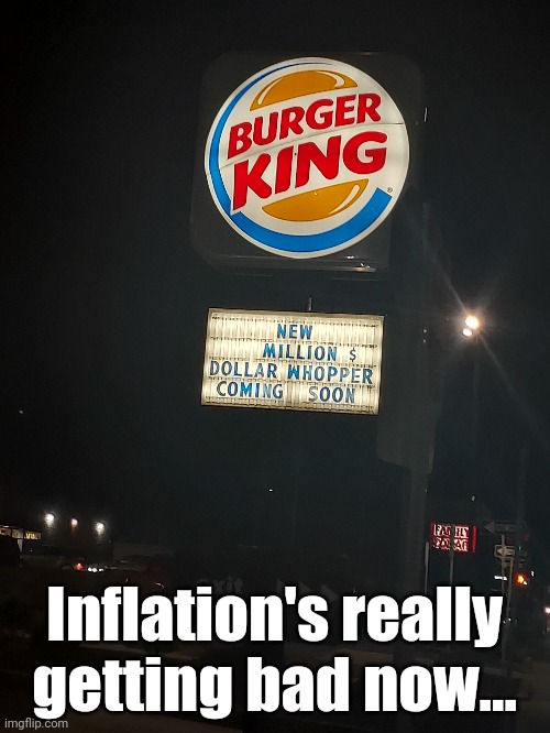 Inflation's really getting bad now... | image tagged in inflation | made w/ Imgflip meme maker