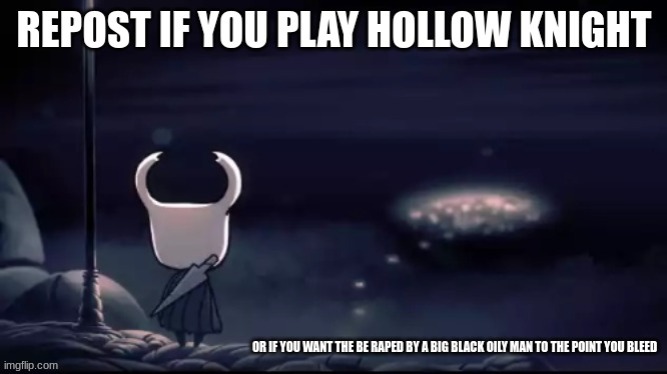thing is... i've never played hollow night... | made w/ Imgflip meme maker