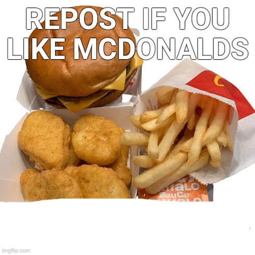repost if you like mcdonalds | image tagged in repost if you like mcdonalds | made w/ Imgflip meme maker