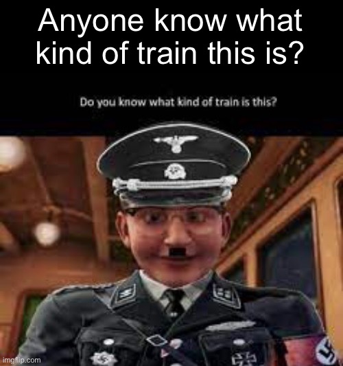 Anyone know what kind of train this is? | made w/ Imgflip meme maker