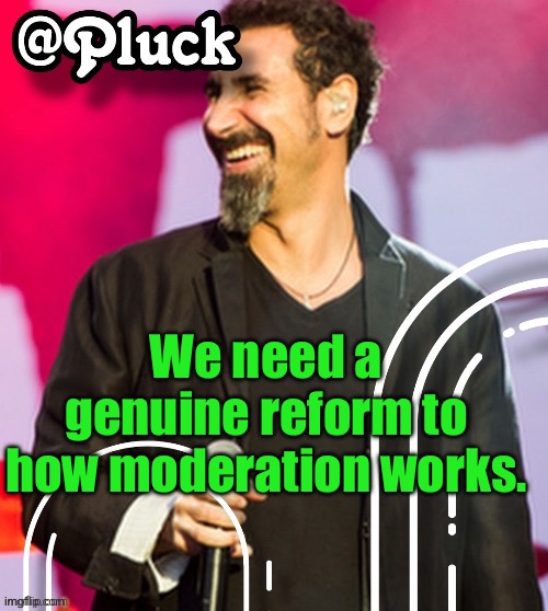 In comments | We need a genuine reform to how moderation works. | image tagged in pluck s official announcement | made w/ Imgflip meme maker