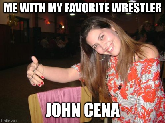 novio invisible | ME WITH MY FAVORITE WRESTLER; JOHN CENA | image tagged in novio invisible | made w/ Imgflip meme maker