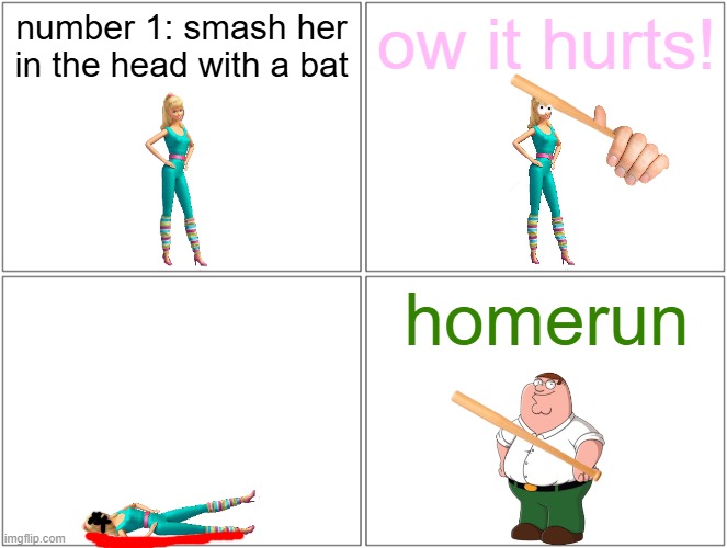 homerun! | number 1: smash her in the head with a bat; ow it hurts! homerun | image tagged in memes,blank comic panel 2x2,pwned,family guy,peter griffin | made w/ Imgflip meme maker