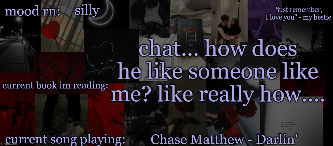 how...... | silly; chat... how does he like someone like me? like really how.... Chase Matthew - Darlin' | image tagged in eek_ temp 3 | made w/ Imgflip meme maker