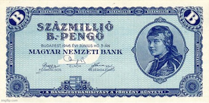 this is a 100 quintillion pengő note from Hungary in 1946 | image tagged in history | made w/ Imgflip meme maker