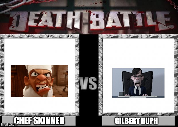 Chef Skinner vs Gilbert Huph. | CHEF SKINNER; GILBERT HUPH | image tagged in death battle,ratatouille,the incredibles | made w/ Imgflip meme maker