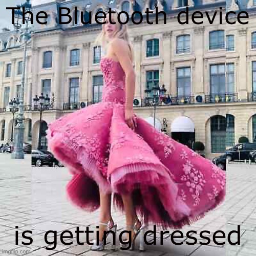 Me when I think out of the box | The Bluetooth device; is getting dressed | image tagged in let s go weeding | made w/ Imgflip meme maker