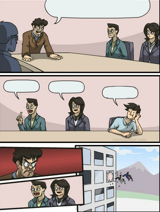 Boardroom Meeting Suggestion 2 out Blank Meme Template