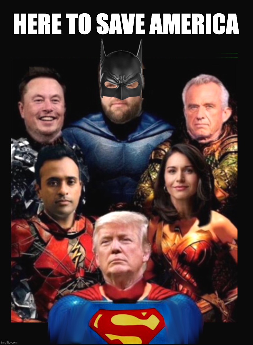 HERE TO SAVE AMERICA | image tagged in justice league,save america,trump,maga | made w/ Imgflip meme maker