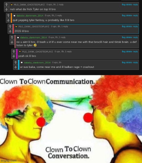 image tagged in clown to clown conversation | made w/ Imgflip meme maker