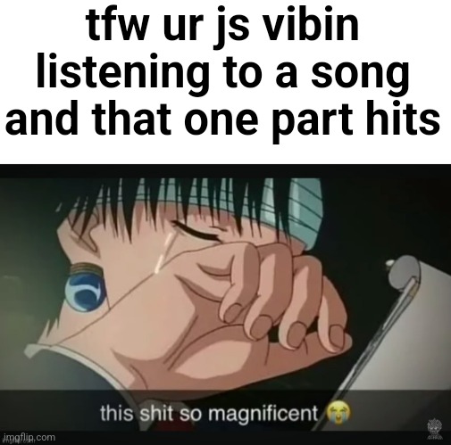 dm dokuro is a fucking musical mastermind istg | tfw ur js vibin listening to a song and that one part hits | image tagged in blank white template,this shit so magnificent | made w/ Imgflip meme maker