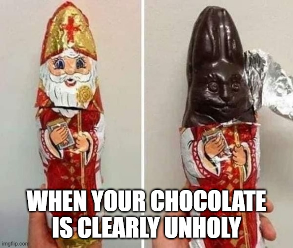 Wrong Chocolate | WHEN YOUR CHOCOLATE IS CLEARLY UNHOLY | image tagged in you had one job | made w/ Imgflip meme maker