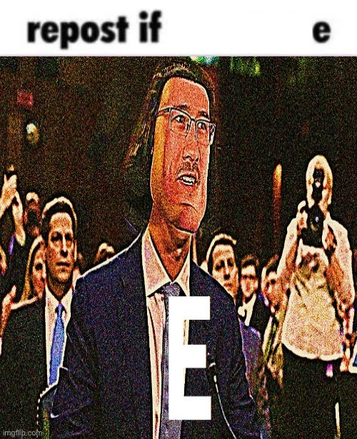 E | made w/ Imgflip meme maker